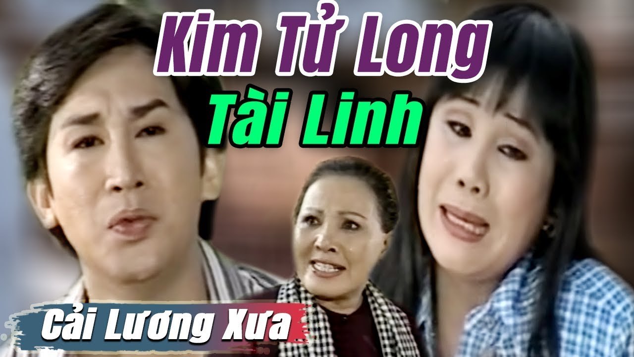 Cải Lương Xưa : Kim Tử Long Tài Linh Thanh Hằng Diệp Lang  cải lương xã hội tuồng hay Để Đời