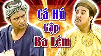 Hài Bảo Quốc, Trung Dân  Cá Hú Gặp Ba Lém Hài Kịch Hay Nhất - Cười Tí Xỉu