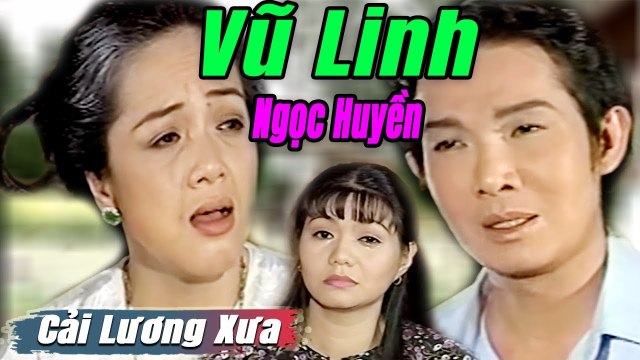 Cải Lương Xưa : Vũ Linh Ngọc Huyền Phương Hồng Thủy cải lương xã hội tuồng hay Để Đời