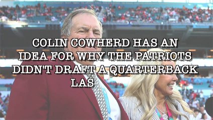 Colin Cowherd Has A Quarterback Prediction For The Patriots