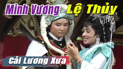 Cải Lương Xưa : Chuyện Tình An Lộc Sơn - Minh Vương Lệ Thủy  cải lương hay tuồng hồ quảng Để Đời