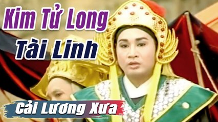 Cải Lương Xưa : Kim Tử Long Tài Linh Châu Thanh  cải lương hay tuồng hồ quảng Để Đời