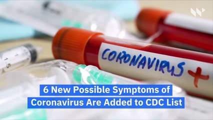 6 New Possible Symptoms of Coronavirus Are Added to CDC List