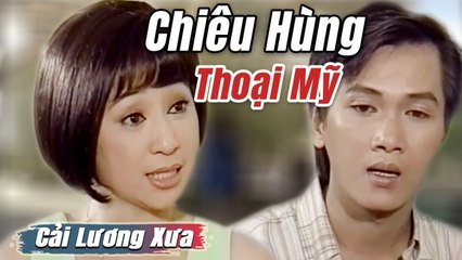 Cải Lương Xưa : Minh Vương Lệ Thủy Chiêu Hùng Thoại Mỹ  cải lương xã hội hay tuồng NSUT Chiêu Hùng