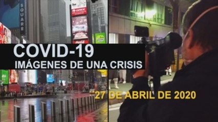 Covid-19 Imágenes de una crisis en el mundo. 27 de abril