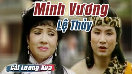 Cải Lương Xưa : Trăng Nước Lạc Dương Thành - Minh Vương Lệ Thủy  cải lương hay tuồng hồ quảng