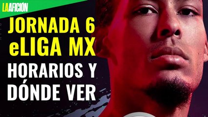 Partidos, fechas y dónde ver la jornada 6 de la eLiga MX