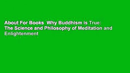 About For Books  Why Buddhism is True: The Science and Philosophy of Meditation and Enlightenment