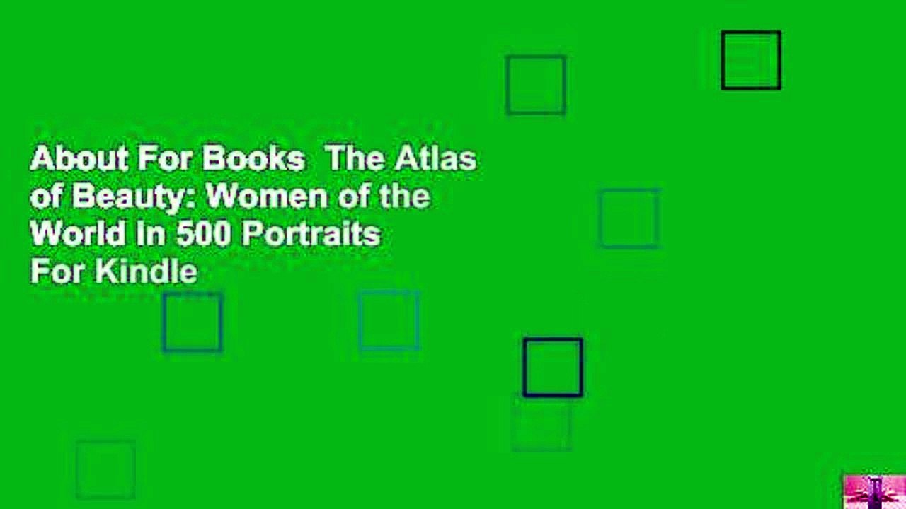About For Books  The Atlas of Beauty: Women of the World in 500 Portraits  For Kindle