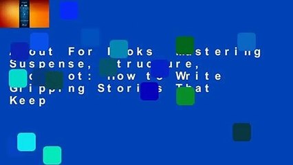 About For Books  Mastering Suspense, Structure, and Plot: How to Write Gripping Stories That Keep