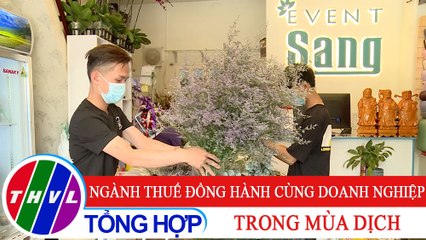 Chuyên đề kinh tế: Ngành thuế đồng hành cùng doanh nghiệp trong mùa dịch