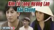 Cải Lương Xưa : Một Chuyện Tình - Kim Tử Long Hương Lan Bảo Chung  cải lương xã hội hài hước hay