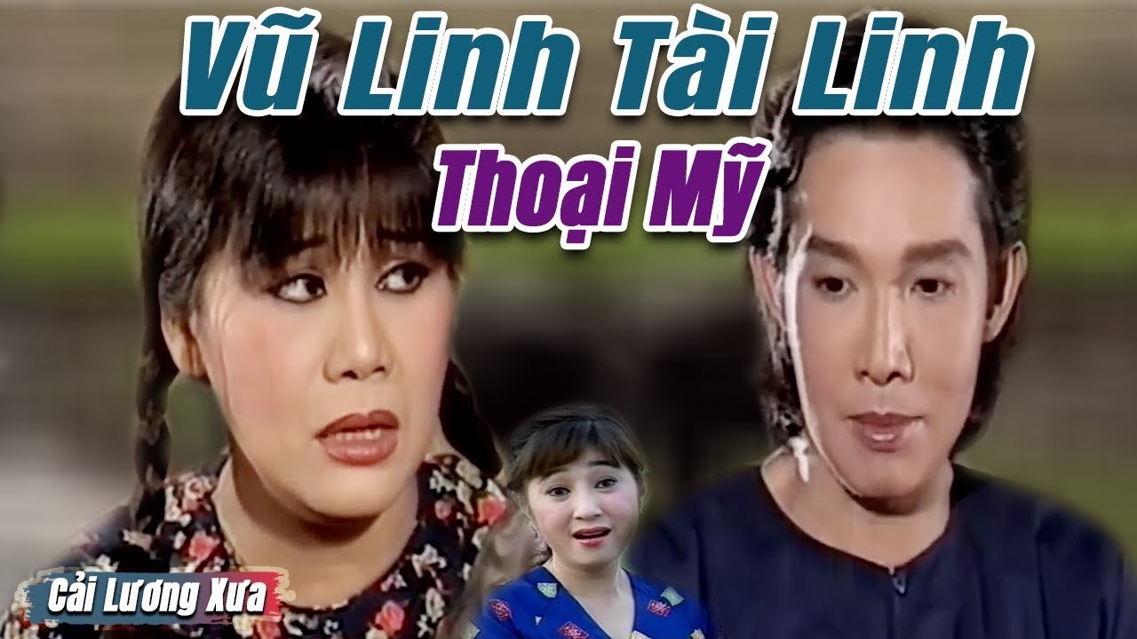 Cải Lương Xưa : Vũ Linh Tài Linh Thoại Mỹ  cải lương xã hội Hài Hước cười Lộn Ruột