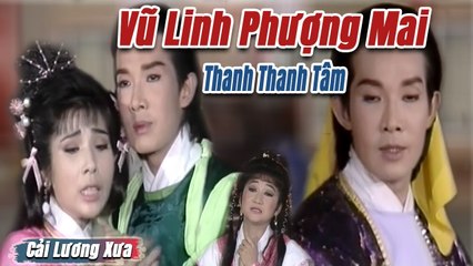 Cải Lương Xưa : Vũ Linh Phượng Mai Thanh Thanh Tâm  cải lương hồ quảng kiếm hiệp hay nhất