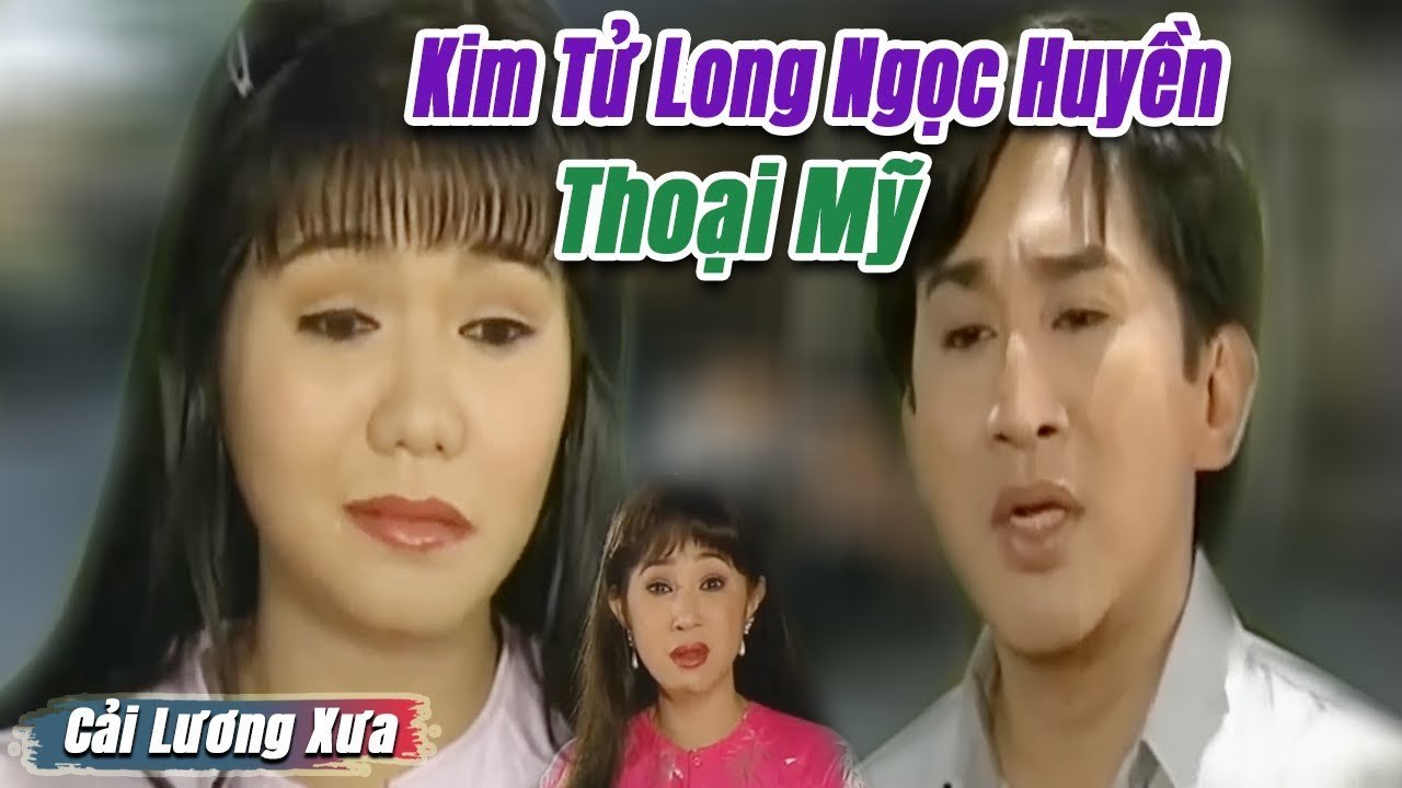 Cải Lương Xưa : Kim Tử Long Ngọc Huyền Thoại Mỹ...