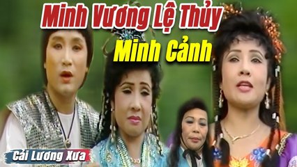 Cải Lương Xưa : Minh Vương Lệ Thủy Minh Cảnh  cải lương hồ quảng tuồng cổ hay Để Đời
