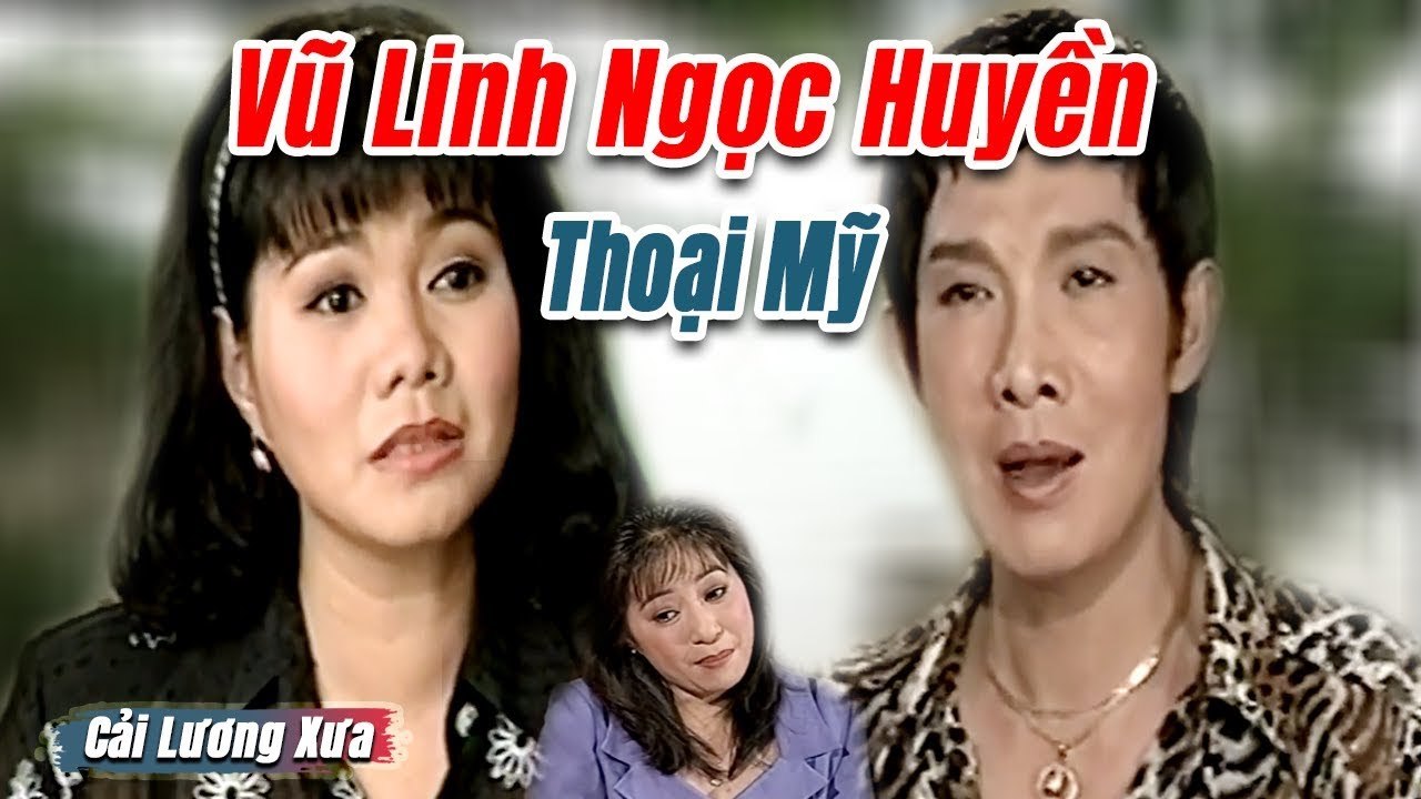 Cải Lương Xưa : Vũ Linh Ngọc Huyền Thoại Mỹ  cải lương xã hội tâm lý hay Xem Là Nghiền