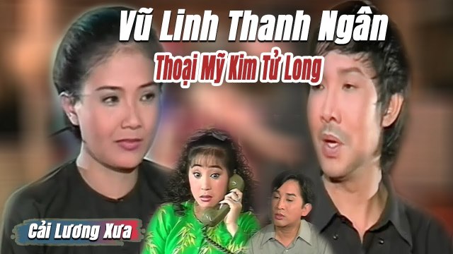 Cải Lương Xưa : Vũ Linh Thoại Mỹ Kim Tử Long Thanh Ngân cải lương xã hội tâm lý hay nhất