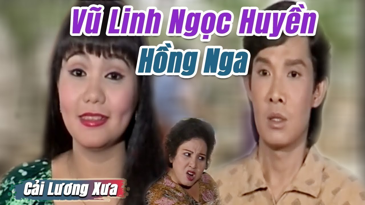 Cải Lương Xưa : Vũ Linh Ngọc Huyền Hồng Nga Diệp Lang  cải lương xã hội tâm lý hay Hài Hước