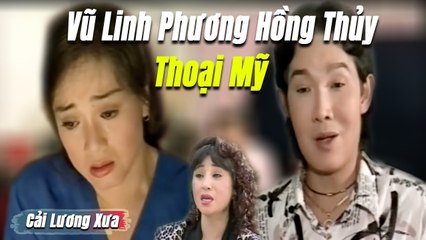 Cải Lương Xưa : Vũ Linh Thoại Mỹ Phương Hồng Thủy  cải lương xã hội tâm lý hài hước