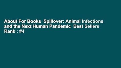 About For Books  Spillover: Animal Infections and the Next Human Pandemic  Best Sellers Rank : #4