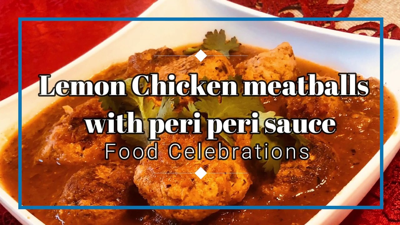 Lemon Chicken Meatballs with Peri Peri Sauce Recipe | Food Celebrations