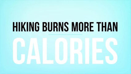 Hiking Burns More Than Calories