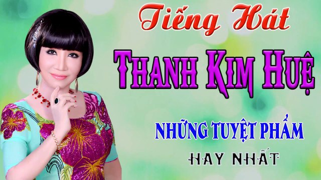 ca cổ cải lương Thời Hoàng Kim : Thanh Kim Huệ tân cổ ca cổ hơi dài - Cải Lương Trước 1975