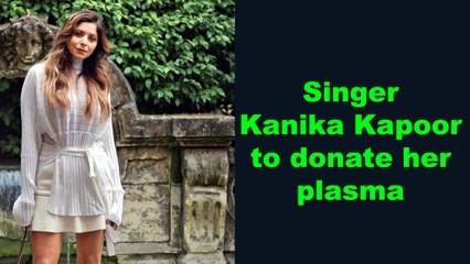 Download Video: Singer Kanika Kapoor to donate her plasma