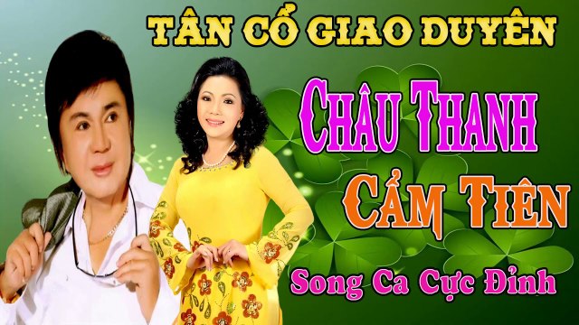 ca cổ cải lương Thời Hoàng Kim : Châu Thanh Cẩm Tiên tân cổ ca cổ hơi dài - Cải Lương Trước 1975