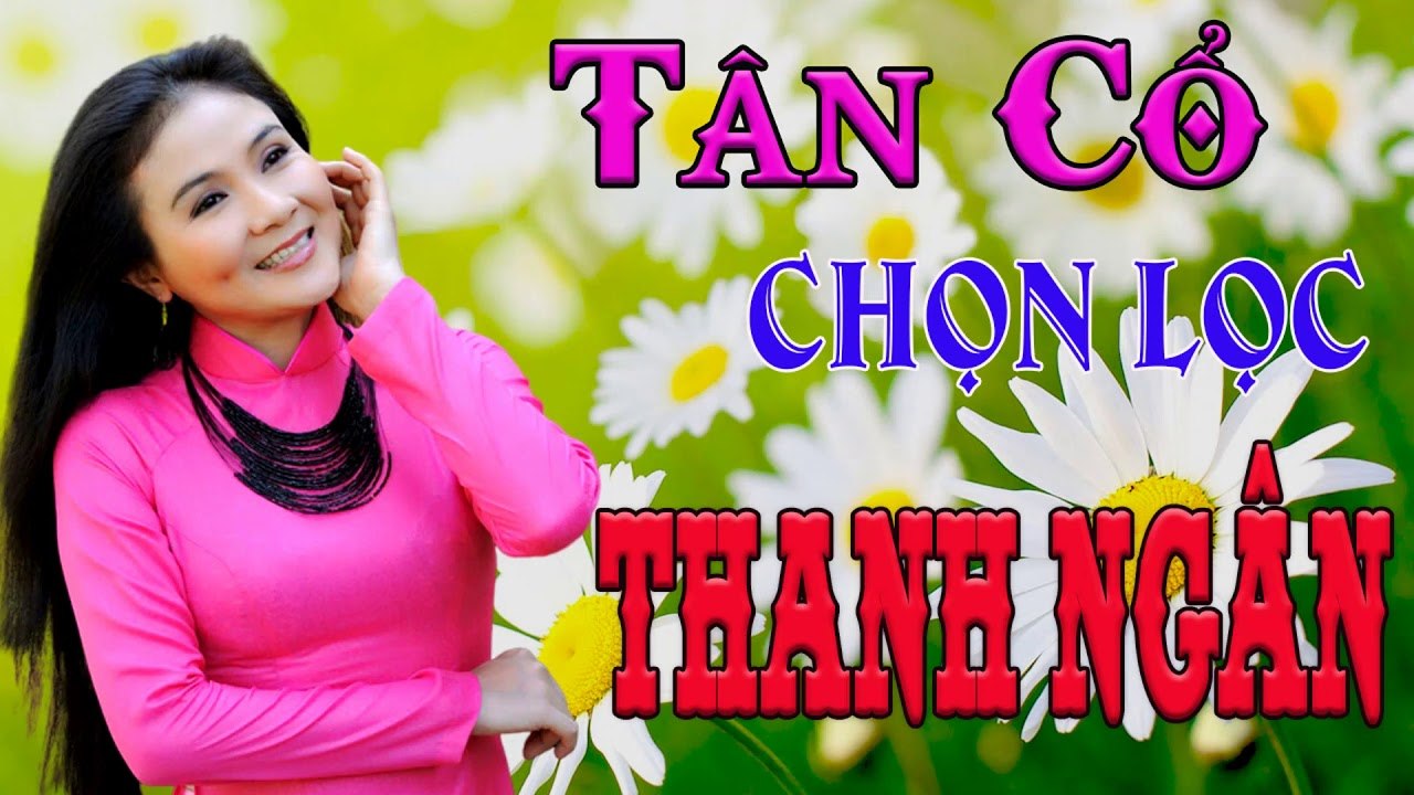 ca cổ cải lương Thời Hoàng Kim : Thanh Ngân  tân cổ ca cổ hơi dài - Cải Lương Trước 1975