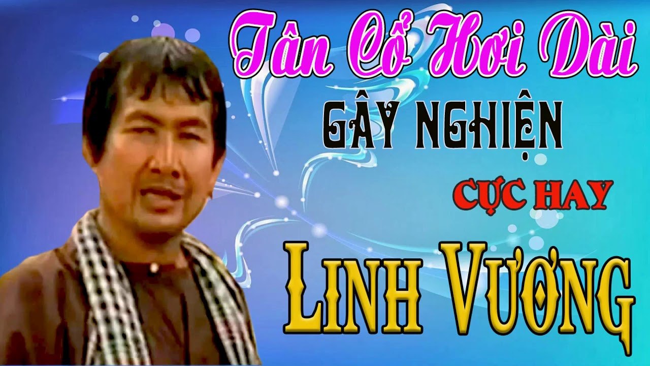 ca cổ cải lương Thời Hoàng Kim : Linh Vương  tân cổ ca cổ hơi dài - Cải Lương Trước 1975