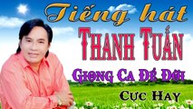 ca cổ cải lương Thời Hoàng Kim : Thanh Tuấn  tân cổ ca cổ hơi dài - Cải Lương Trước 1975