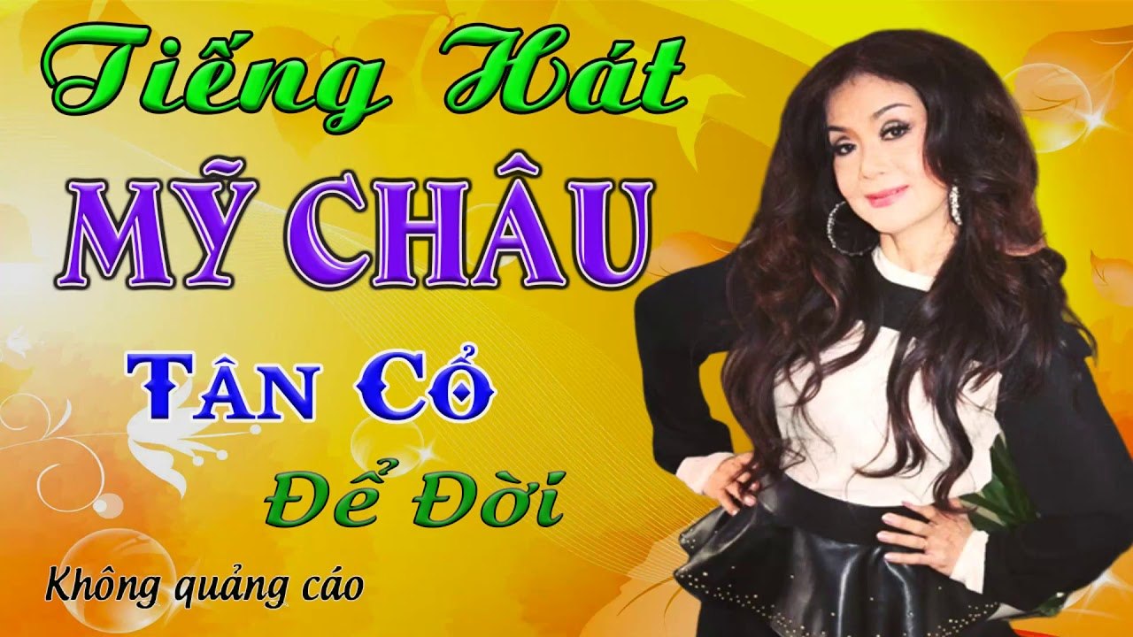 ca cổ cải lương Thời Hoàng Kim : Mỹ Châu  tân cổ ca cổ hơi dài -Cải Lương Trước 1975
