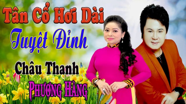 ca cổ cải lương Thời Hoàng Kim : Châu Thanh Phượng Hằng tân cổ ca cổ hơi dài -Cải Lương Trước 1975
