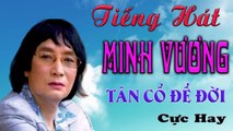 ca cổ cải lương Thời Hoàng Kim : Minh Vương  tân cổ ca cổ hơi dài - Cải Lương Trước 1975