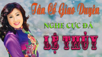ca cổ cải lương Thời Hoàng Kim : Lệ Thủy  tân cổ ca cổ hơi dài - Cải Lương Trước 1975