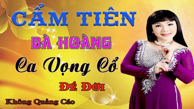 ca cổ cải lương Thời Hoàng Kim : Cẩm Tiên tân cổ ca cổ hơi dài - Cải Lương Trước 1975