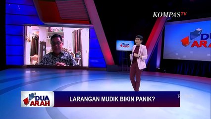 Larangan Mudik Bikin Panik? - DUA ARAH (Bag2)