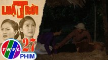 Luật trời - Tập 27[2]: Bà Trang thông đồng với ông Được giết chết ông Hùng