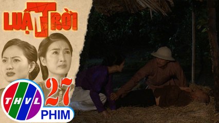 Luật trời - Tập 27[2]: Bà Trang thông đồng với ông Được giết chết ông Hùng