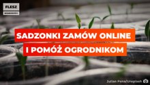 Sadzonki zamów online i pomóż ogrodnikom.