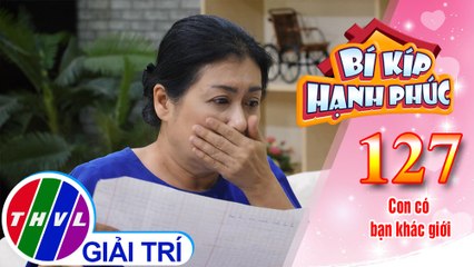 Cả nhà bà Thủy náo loạn vì cháu gái nói có bạn...trai!!! | Bí Kíp Hạnh Phúc - Tập 127
