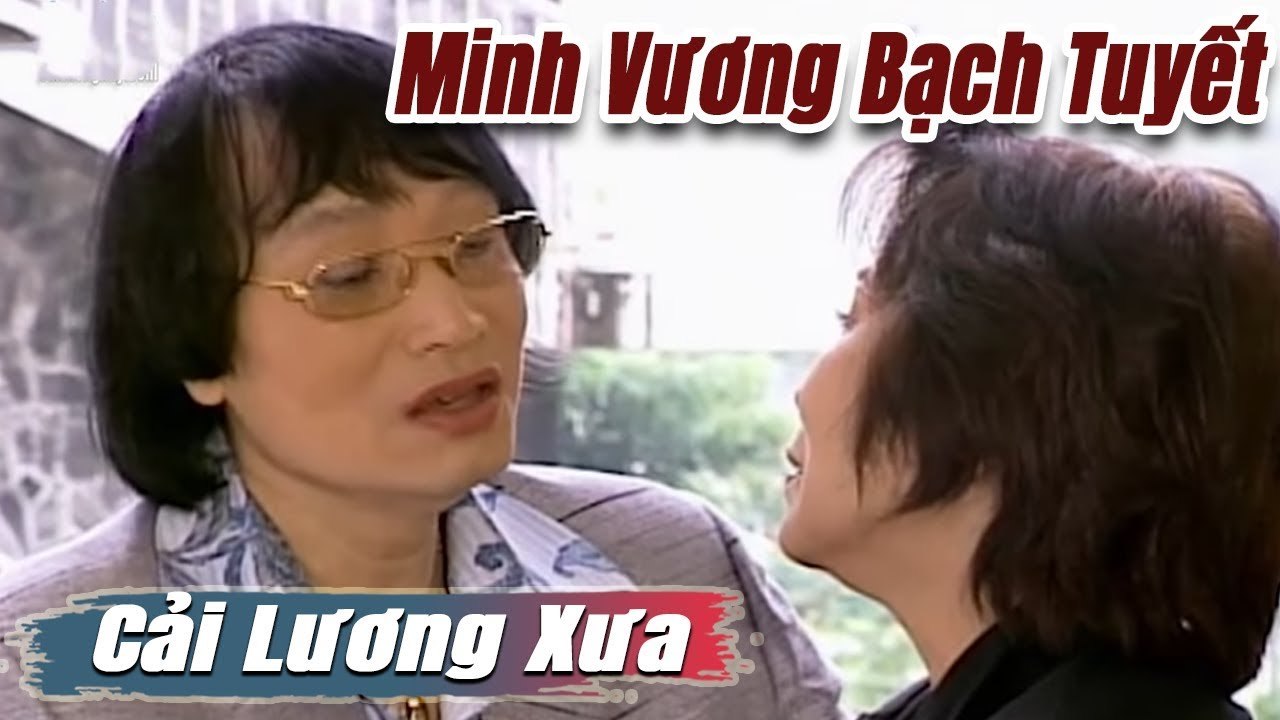 Cải Lương Xưa : Minh Vương Bạch Tuyết Tuấn Thanh  cải lương xã hội tâm lý hay Xé Lòng