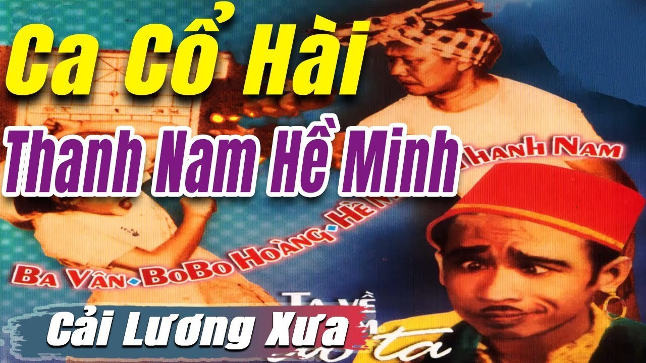 Ca Cổ Cải Lương hài : Thanh Nam  tân cổ ca cổ hơi dài - trích đoạn cải lương