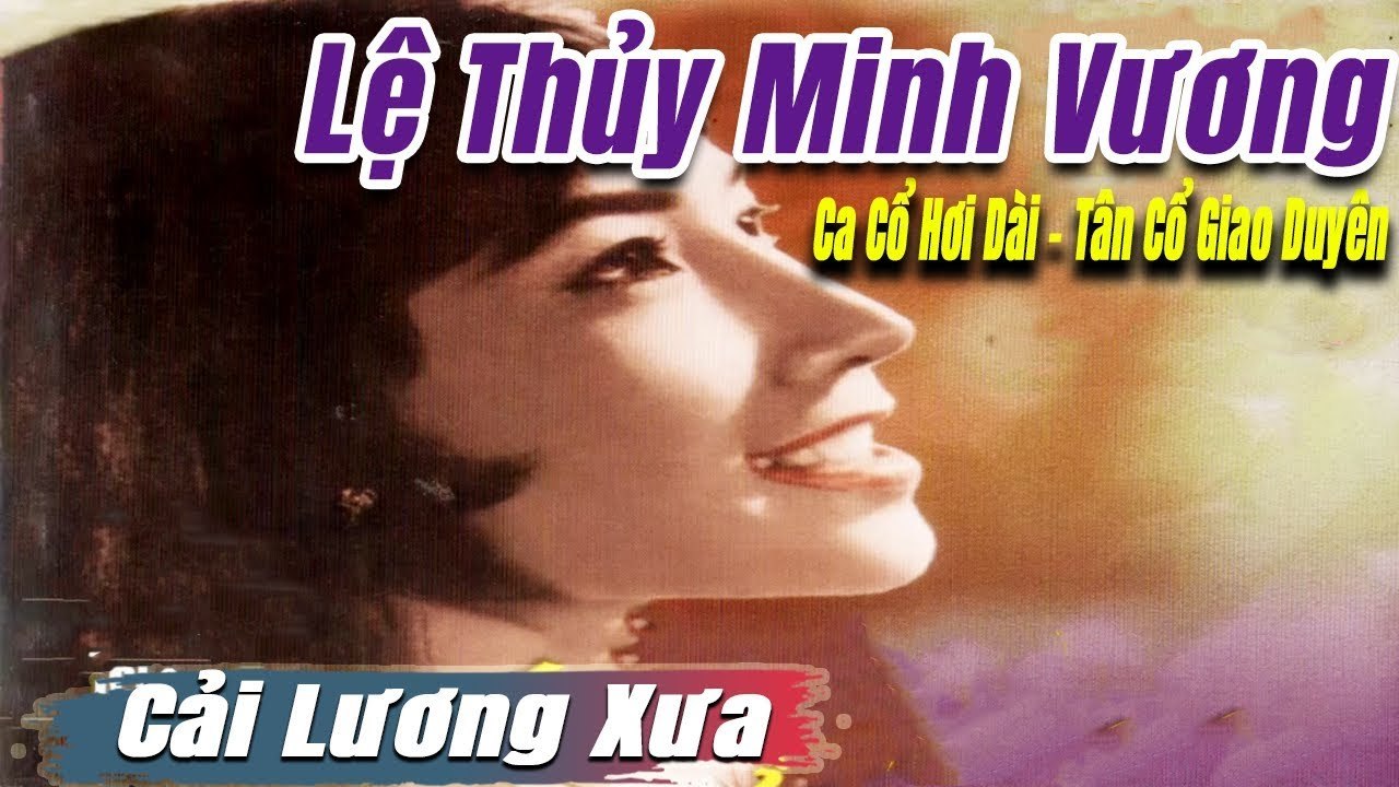 Ca Cổ Cải Lương ru ngủ đêm : Lệ Thủy Minh Vương  tân cổ ca cổ hơi dài - trích đoạn cải lương