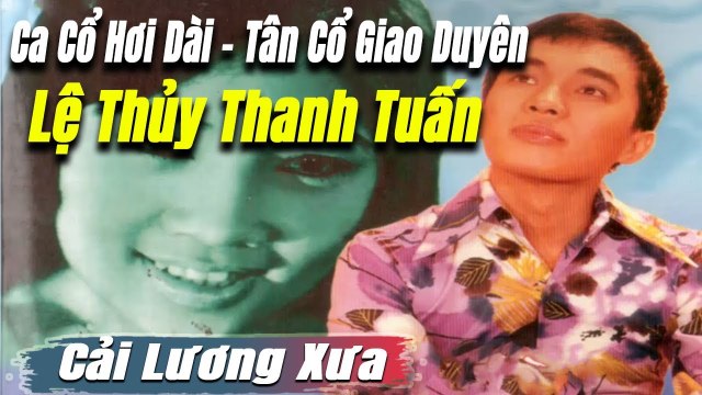 Ca Cổ Cải Lương ru ngủ đêm : Lệ Thủy Thanh Tuấn tân cổ ca cổ hơi dài - trích đoạn cải lương
