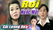 Rơi Nước Mắt cải lương xưa - Kim Tử Long Ngọc Huyền Thoại Mỹ  cải lương xã hội tâm lý hay Để Đời