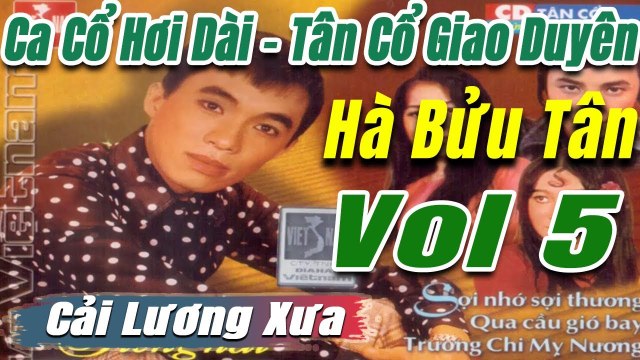 Ca Cổ Cải Lương đặc biệt : Tân Cổ ca cổ hơi dài - trích đoạn cải lương trước 1975 Vol 5