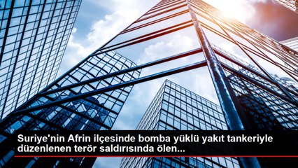 Suriye'nin Afrin ilçesinde bomba yüklü yakıt tankeriyle düzenlenen terör saldırısında ölen...